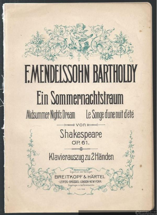  - Ein Sommernachtstraum / Midsummer Night's Dream / Le Songe d'une nuit d'été von Shakespeare, Op. 61. Klavierauszug zu 2 Händen [ohne Text].