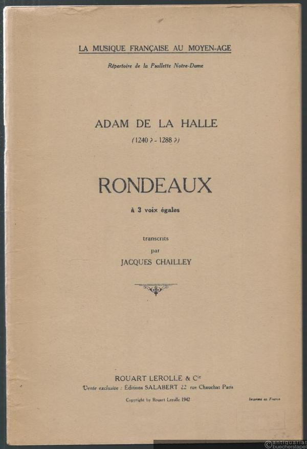  - Rondeaux a trois voix egales (= La musique francaise au moyen-age. Repertoire de la Psallette Notre-Dame).