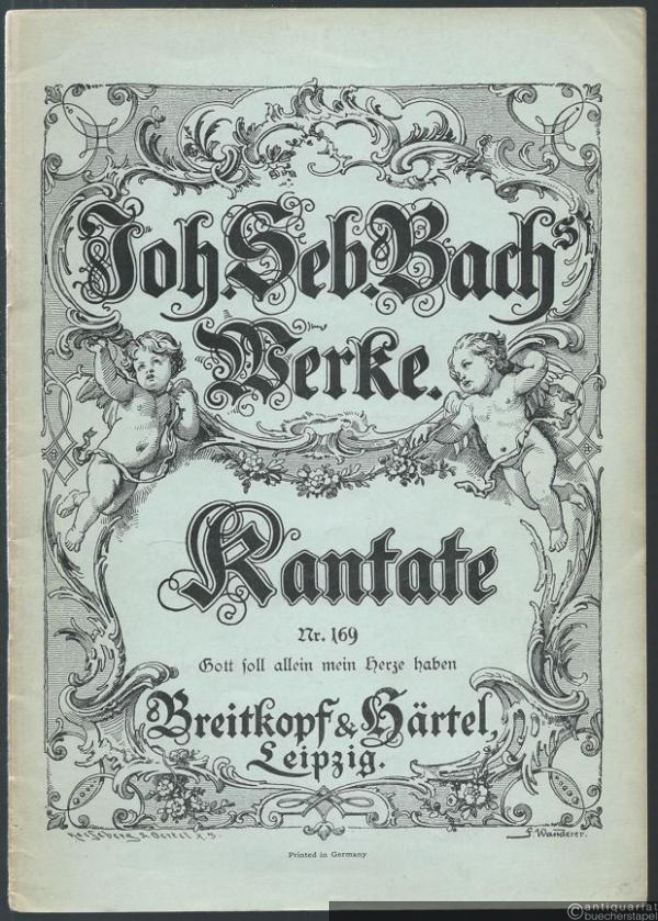 - Gott soll allein mein Herze haben (= Joh. Seb. Bach Werke. Kirchenkantaten, Nr. 169). Klavierauszug.