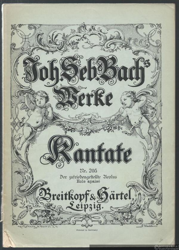  - Der zufriedengestellte Aeolus "Zerreisset, zersprenget, zertrümmert die Gruft". Dramma per musica (= Joh. Seb. Bach Werke. Kirchenkantaten, Nr. 205). Klavierauszug.