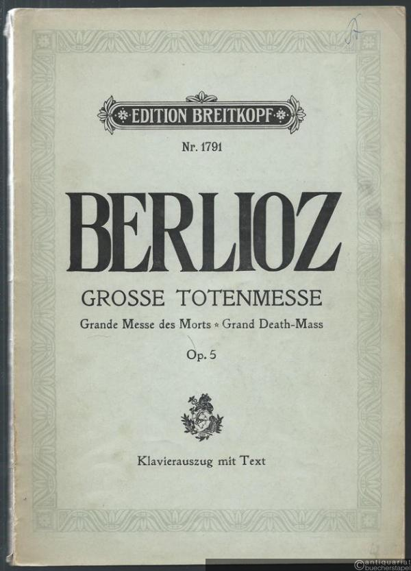  - Grosse Totenmesse / Grande Messe des Morts / Grand Death-Mass Op. 5 (= Edition Breitkopf, Nr. 1791). Klavierauszug mit Text.