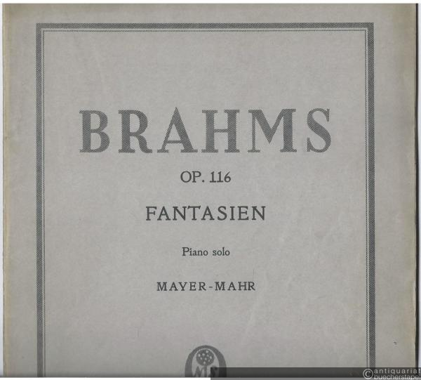 - Fantasien Op. 116 (= Klavierwerke. Edition Simrock, Nr. 619. Heft I/II). Piano solo.