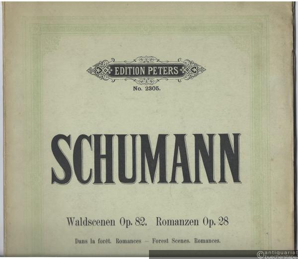  - Waldscenen / Forest Scenes / Dans le foret Op. 82. Romanzen / Romances Op. 28 (= Edition Peters, Nr. 2305). Für Klavier zu 2 Händen.
