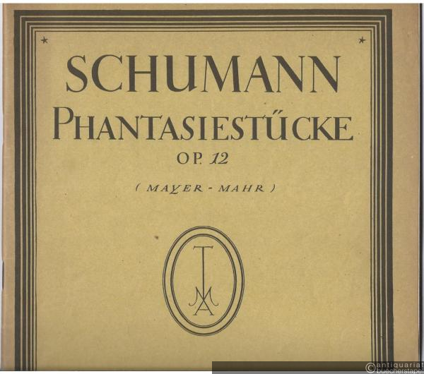  - Phantasiestücke Op. 12 (= Tonmeister-Ausgabe, Nr. 35).
