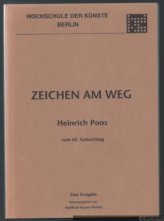  - Zeichen am Weg. Eine Sammlung von Aufsätzen, verfasst von Kollegen, Schülern und Freunden zum 65. Geburtstag von Heinrich Poos.