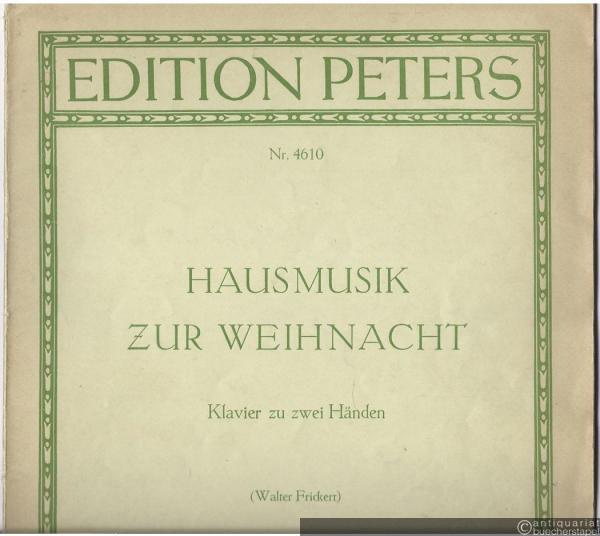  - Hausmusik zur Weihnacht. Ausgewählte Stücke aus alter und neuer Zeit für Klavier zu 2 Händen (= Edition Peters, Nr. 4610).