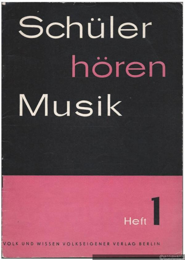  - Schüler hören Musik, Heft 1. Instrumentalstücke zum Vorspielen im Musikunterricht der Unterstufe.