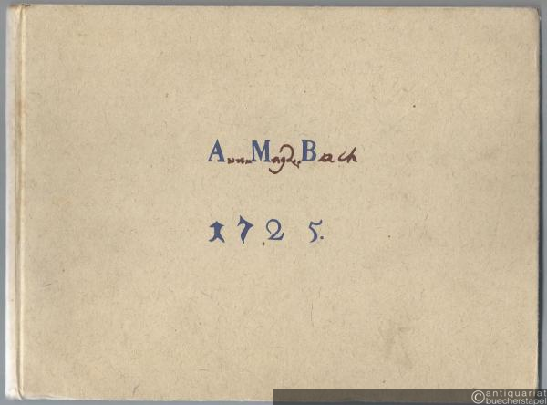 - Notenbüchlein für Anna Magdalena Bach (1725).