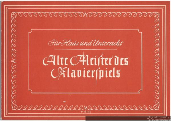  - Alte Meister des Klavierspiels (= Für Haus und Unterricht. Collection Litolff, Nr. 5618).
