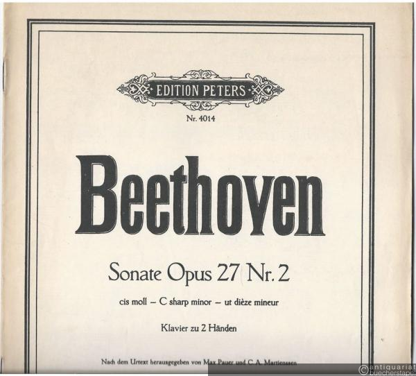  - Sonate Opus 27 Nr. 2 cis-Moll für Klavier zu 2 Händen [Mondschein-Sonate] (= Edition Peters, Nr. 4014).