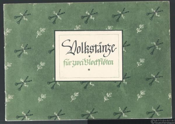  - Volkstänze für zwei Blockflöten (Sopran c'') oder zwei Violinen mit Buchstaben für Lauten-(Gitarren-)Begleitung ad libitum.
