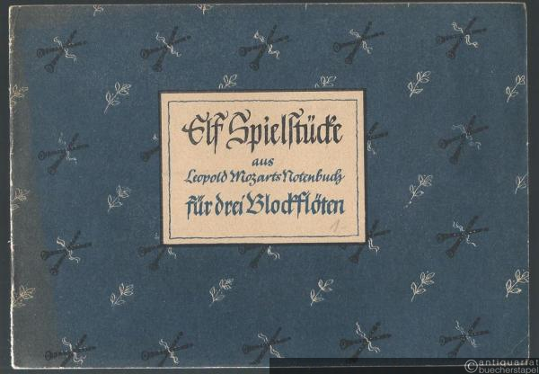  - Elf Spielstücke aus Leopold Mozarts Notenbuch (1762) für drei Blockflöten (c'', f' und c').