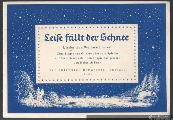  - Leise fällt der Schnee. Lieder zur Weihnachtszeit zum Singen zur Gitarre oder zum Spielen auf der Gitarre allein [...] (= Hofmeister T 4073).