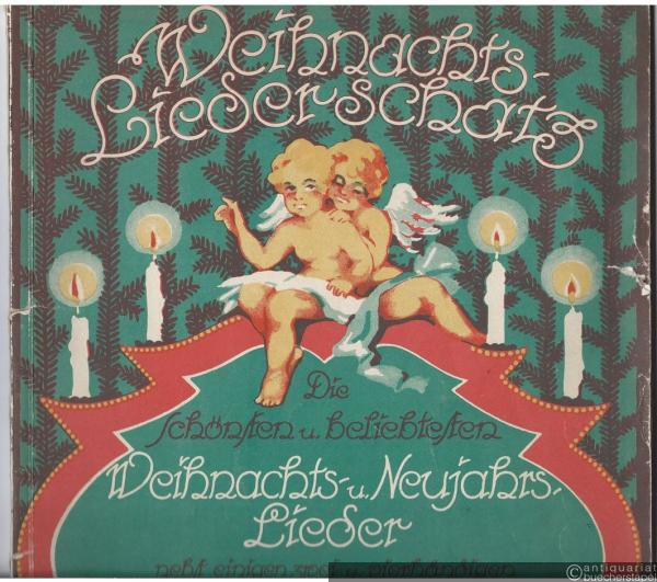  - Weihnachts-Liederschatz. Die schönsten u. beliebtesten Weihnachts- u. Neujahrs-Lieder nebst einigen zwei- u. vierhändigen Original-Kompositionen.