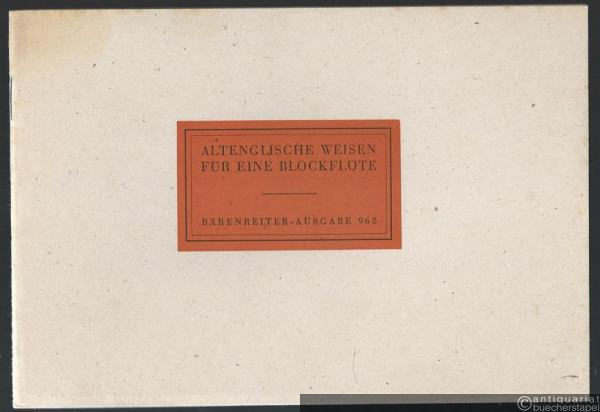 - Altenglische Weisen für eine Blockflöte (= Bärenreiter-Ausgabe 968).