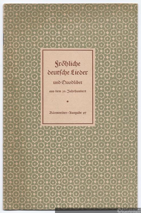  - Fröhliche deutsche Lieder und Quodlibet mit vier und sechs Stimmen aus dem 16. Jahrhundert (= Bärenreiter-Ausgabe 97).