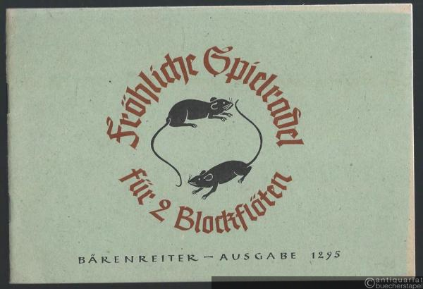  - Fröhliche Spielradel für zwei Blockflöten (= Bärenreiter-Ausgabe 1295).
