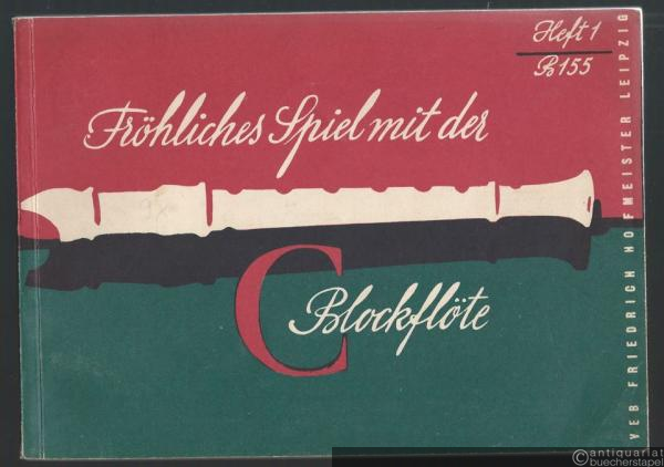  - Fröhliches Spiel mit der C-Blockflöte, Heft 1.