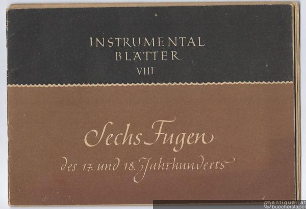  - Sechs Fugen des 17. und 18. Jahrhunderts für Blockflöten-Quartett (= Mitteldeutsche Instrumentalblätter VIII).