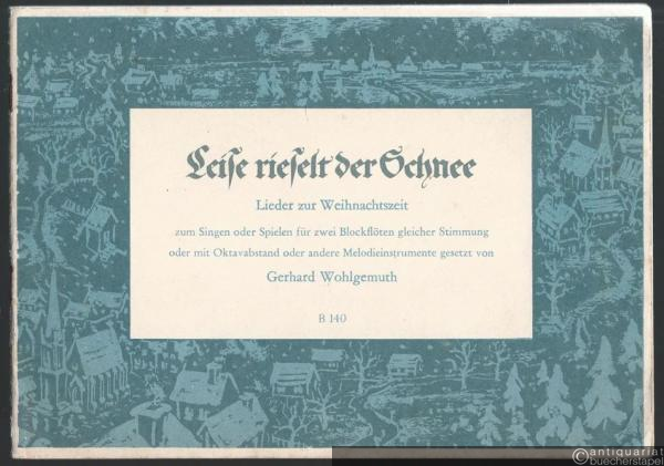  - Leise rieselt der Schnee. Lieder zur Weihnachtszeit zum Singen oder Spielen für zwei Blockflöten gleicher Stimmung [...].