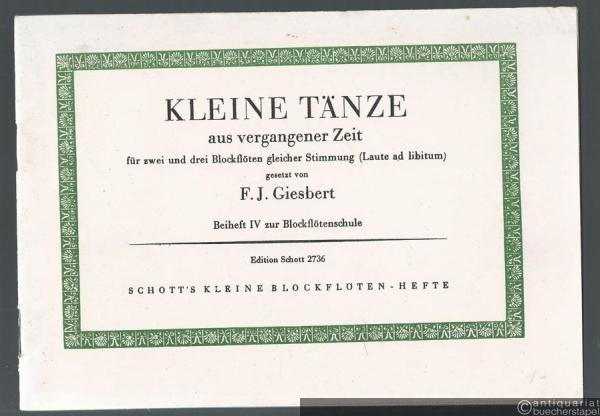  - Kleine Tänze aus vergangener Zeit für zwei und drei Blockflöten gleicher Stimmung (Laute ad libitum) (= Schott's kleine Blockflötenhefte 36. Edition Schott, Nr. 2736). Beiheft IV zur Blockflötenschule.