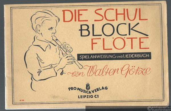  - Die Schulblockflöte. Spielanweisung und Liederbuch.