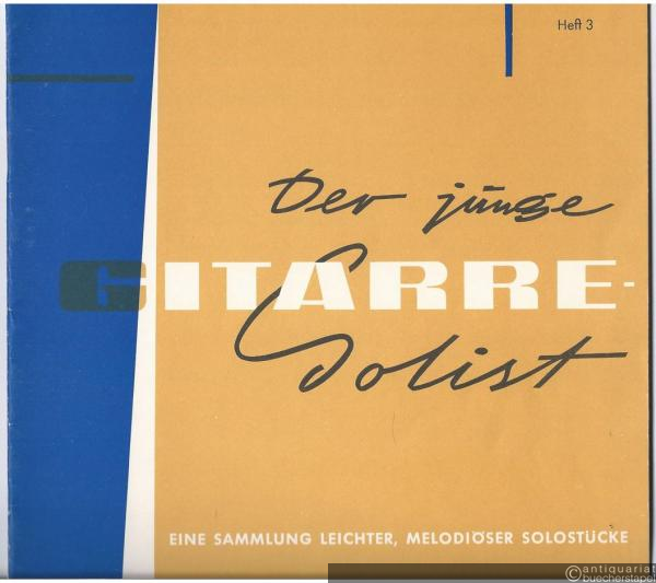  - Der junge Gitarre-Solist. Eine Sammlung leichter, melodiöser Solostücke für Gitarre von Sepp Karl und einigen Spielstücken für zwei Gitarren von Fred Witt. Heft 3.