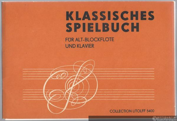  - Klassisches Spielbuch für Alt-Blockflöte und Klavier (= Collection Litolff 5400).