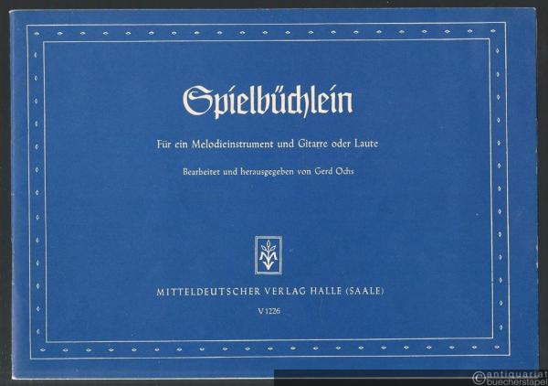  - Spielbüchlein. Für ein Melodieinstrument (Flöte, Blockflöte, Oboe, Klarinette, Violine, Violoncello, Gambe, Mandoline, auch eine zweite Gitarre) und Gitarre oder Laute.