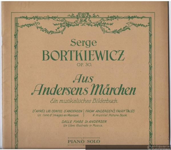  - Aus Andersens Märchen. Ein musikalisches Bilderbuch. Op. 30 (= Rahter's Hausmusik 161). Piano solo.