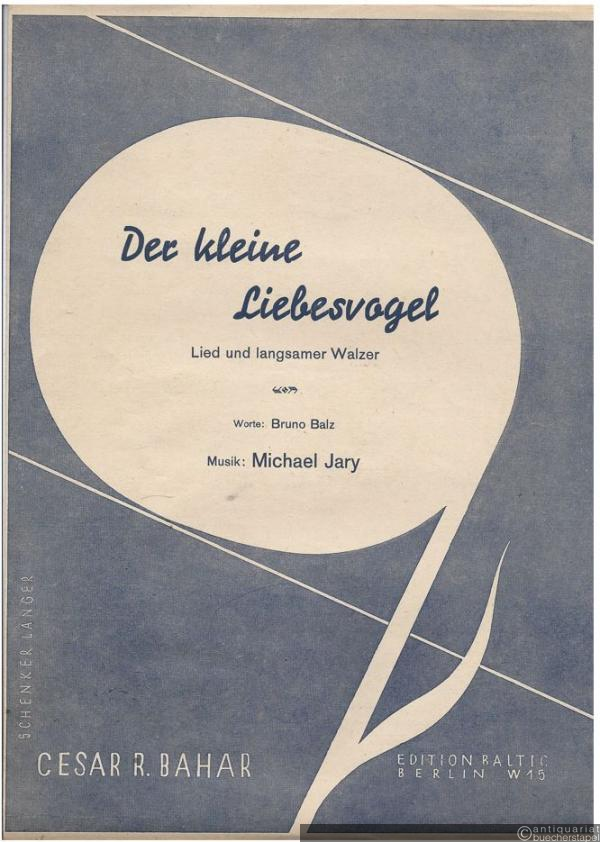 - Der kleine Liebesvogel. Lied und langsamer Walzer.