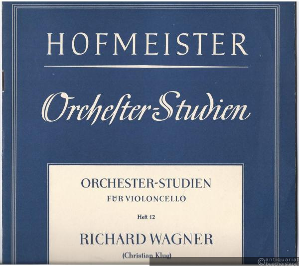  - Orchesterstudien für Violoncello, Heft 12: Richard Wagner: Lohengrin (= Orchesterstudien für alle Instrumente. Eine Sammlung der wichtigsten Stellen aus Opern, Oratorien, Symphonien und anderen Werken).
