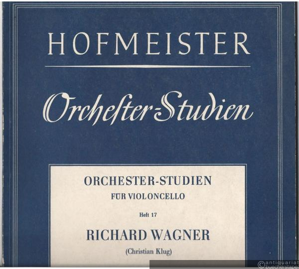  - Orchesterstudien für Violoncello, Heft 17: Richard Wagner: Der Ring des Nibelungen, Siegfried (= Orchesterstudien für alle Instrumente. Eine Sammlung der wichtigsten Stellen aus Opern, Oratorien, Symphonien und anderen Werken).