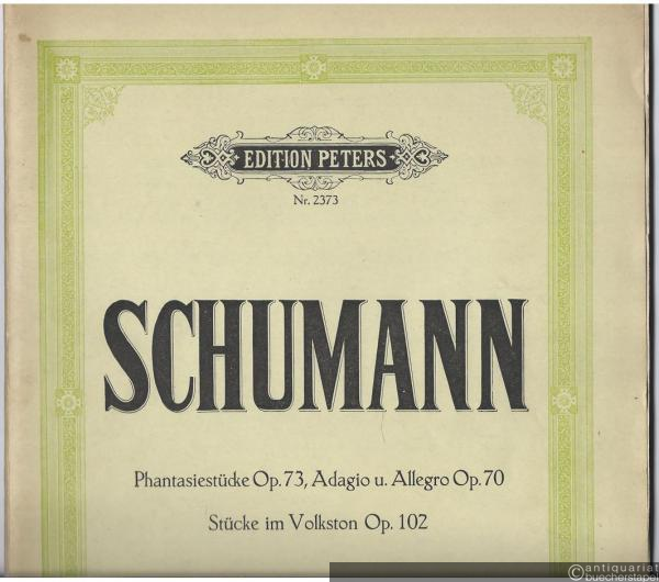  - Phantasiestücke Op. 73, Adagio und Allegro Op. 70, Stücke im Volkston Op. 102 (= Kompositionen für Violoncello und Klavier. Edition Peters, Nr. 2373). Violoncello und Klavier.