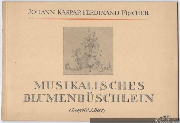  - Musikalisches Blumenbüschlein. Eine Auswahl aus dem Klavierwerk von J. K. F. Fischer.