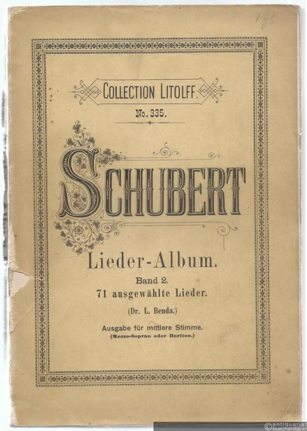  - Schubert-Album. Lieder und Gesänge für eine Singstimme mit Pianofortebegleitung. Band II (= Collection Litolff, No. 335). Ausgabe für mittlere Stimme (Mezzo-Sopran oder Bariton).