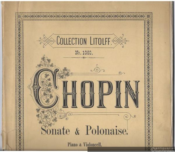  - Sonate & Introduction et Polonaise brillante pour Piano et Violoncelle, Op. 65 u. Op. 3 (= Collection Litolff, No. 1060).