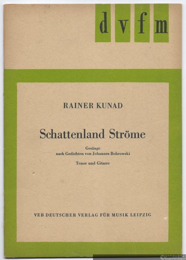 - Schattenland Ströme. Gesänge nach Gedichten von Johannes Bobrowski für Tenor und Gitarre (= DVfM 9041). Conatum 37.