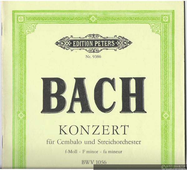  - Konzert f-Moll für Cembalo und Streichorchester BWV 1056 (= Edition Peters, Nr. 9386). Partitur.