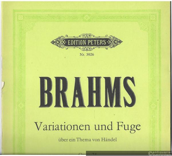  - Variationen und Fuge über ein Thema von Händel für Klavier zu zwei Händen Opus 24 (= Edition Peters, Nr. 3926).