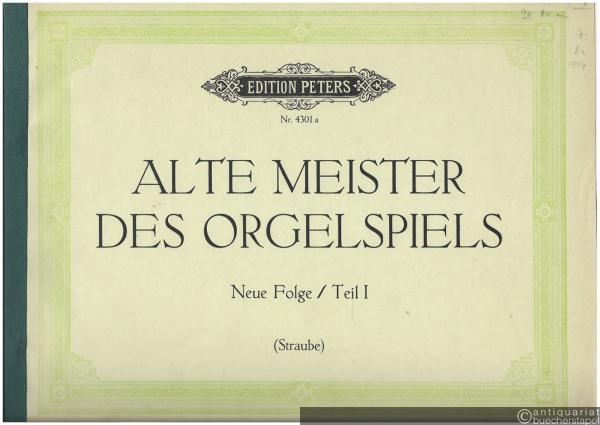  - Alte Meister des Orgelspiels. Neue Folge, Teil I (= Edition Peters, Nr. 4301a).