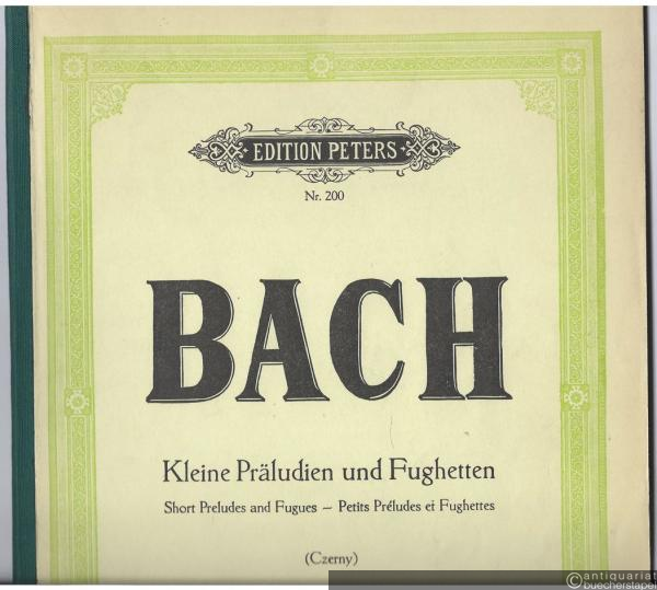  - Klavierwerke von Joh. Seb. Bach. Kleine Präludien und Fughetten / Short Preludes and Fugues / Petits Preludes et Fughettes (= Edition Peters, Nr. 200).