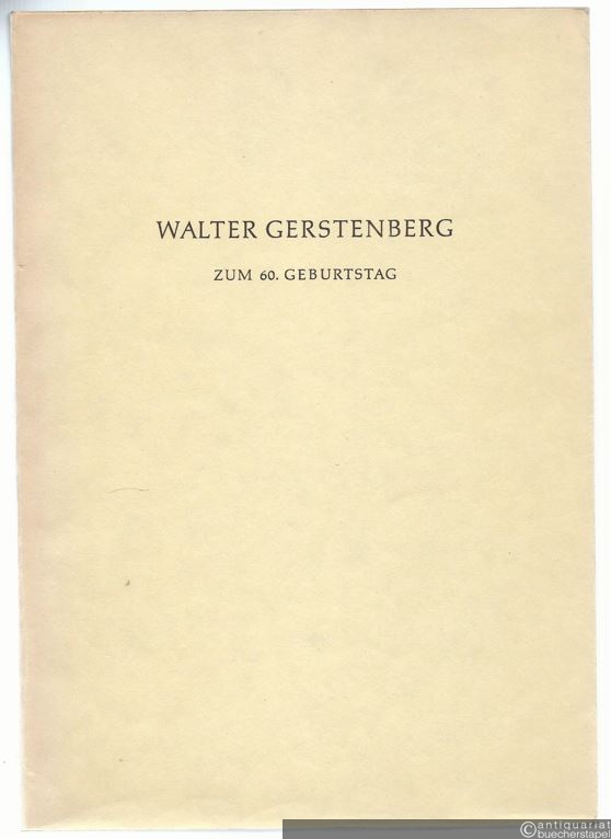  - Festschrift Walter Gerstenberg zum 60. Geburtstag. Im Namen seiner Schüler.