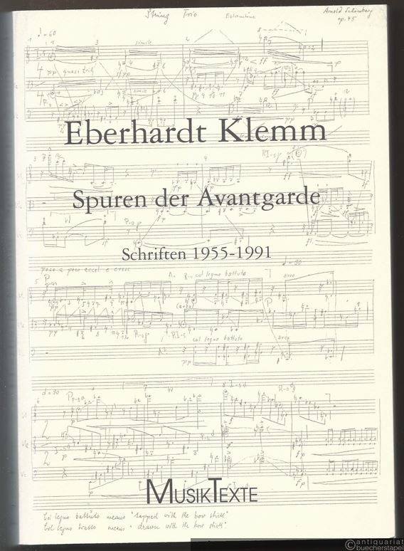  - Spuren der Avantgarde. Schriften 1955 - 1991 (= Edition MusikTexte 004).