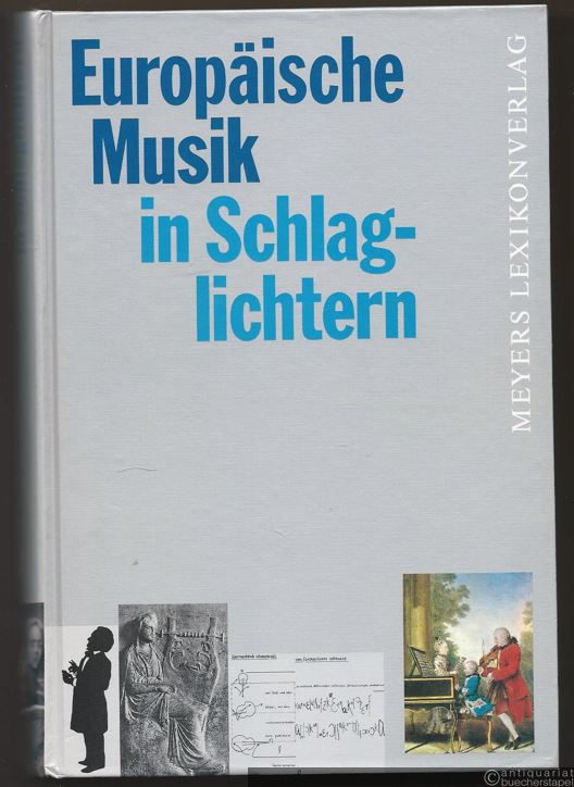  - Europäische Musik in Schlaglichtern.
