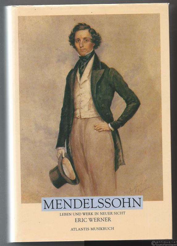  - Mendelssohn. Leben und Werk in neuer Sicht.