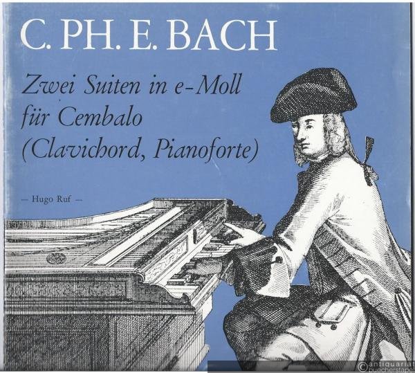  - Zwei Suiten in e-Moll für Cembalo (Clavichord, Pianoforte). Wq 62 Nr. 12, Wq 65 Nr. 4.