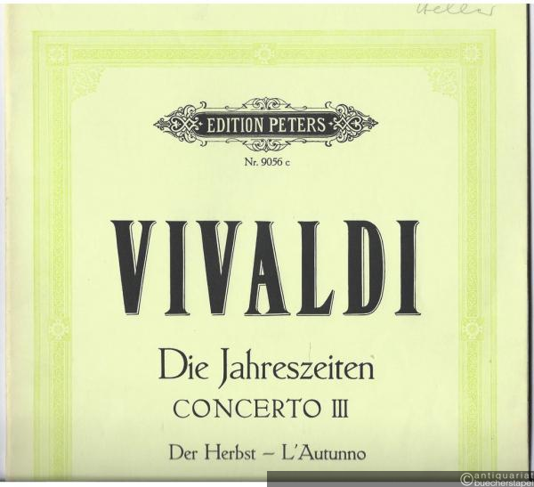  - Concerto III. Der Herbst / L' Autunno [RV 293] (= Die Jahreszeiten (Le stagioni). Vier Konzerte für Violine und Streichorchester. Op. VIII Nr. 1-4. Edition Peters, Nr. 9056c). Partitur.