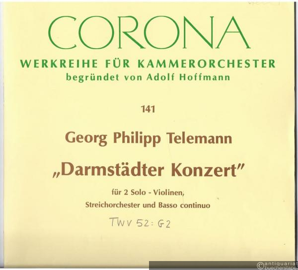  - "Darmstädter Konzert" für 2 Solo-Violinen, Streichorchester und Basso continuo [TWV 52:G2] (= Corona. Werkreihe für Kammerorchester, begr. von Adolf Hoffmann, 141). Partitur.