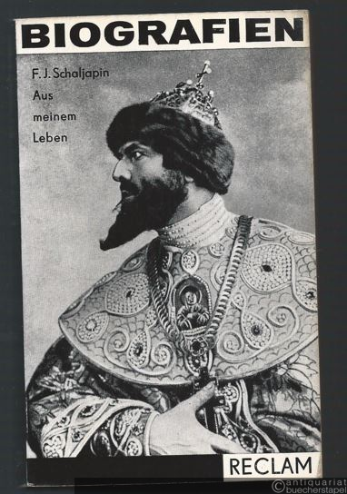  - F. J. Schaljapin. Bilder aus meinem Leben. Maske und Seele (= Reclams Universal-Bibliothek 64).